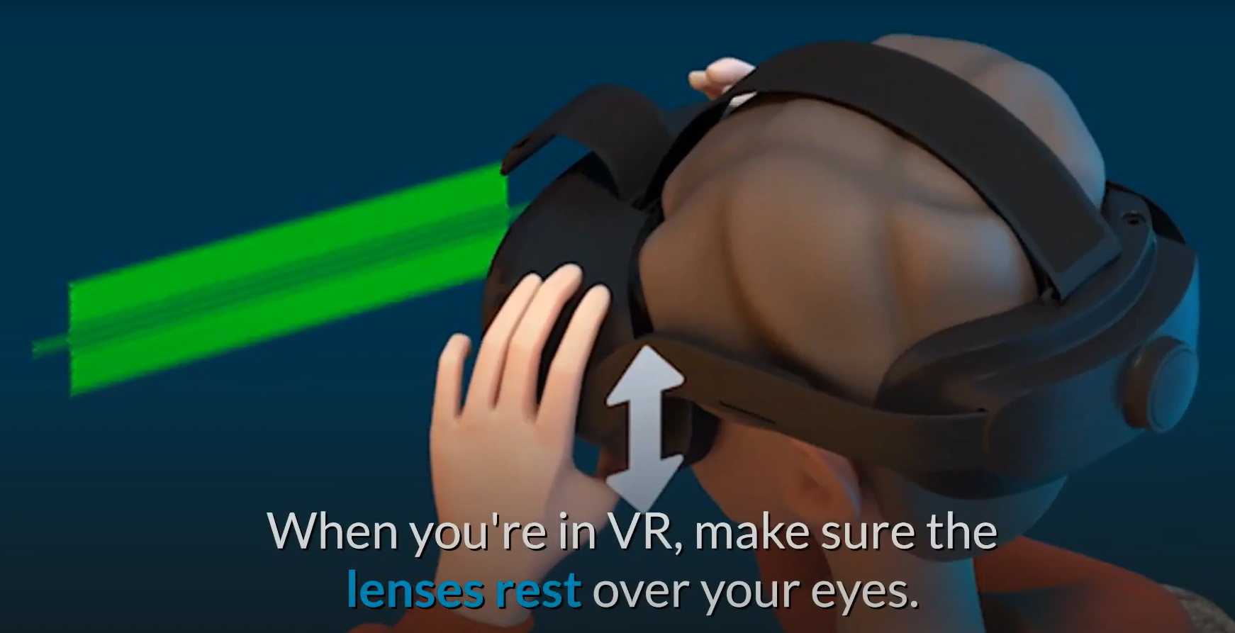 Make sure the lenses rest over your eyes